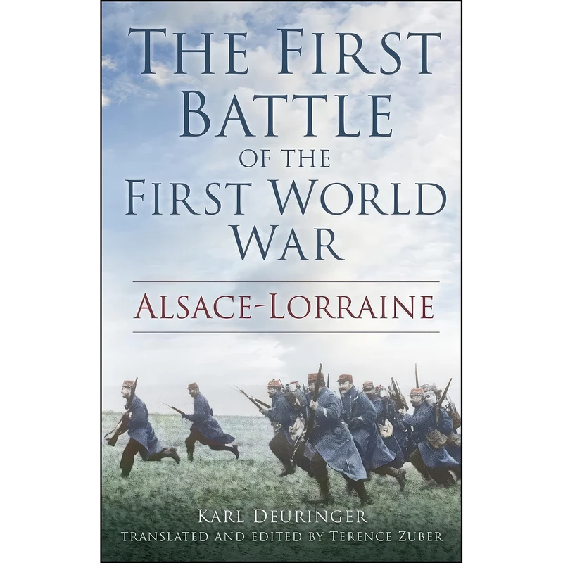 کتاب The First Battle of the First World War اثر Karl Deuringer and Terence Zuber انتشارات The History Press