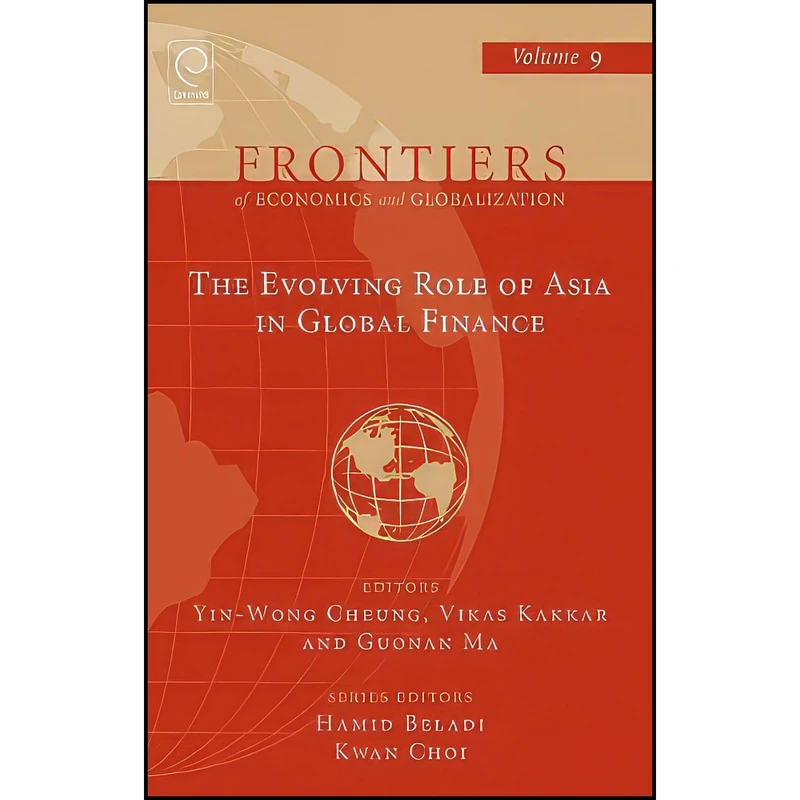 کتاب The Evolving Role of Asia in Global Finance  اثر جمعي از نويسندگان انتشارات Emerald Publishing Limited
