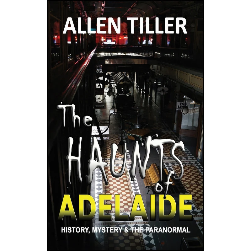 کتاب The Haunts of Adelaide اثر Allen Tiller انتشارات Custom Book Publications
