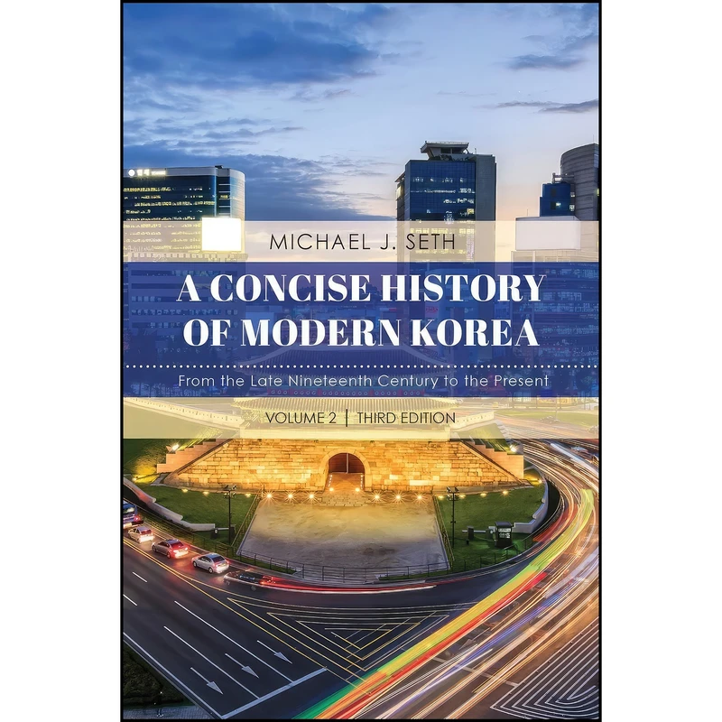 کتاب A Concise History of Modern Korea اثر Michael J. Seth and Michael J. Seth انتشارات تازه ها