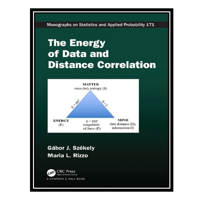 کتاب The Energy of Data and Distance Correlation اثر Gábor J Székely AND Maria L Rizzo انتشارات مؤلفین طلایی