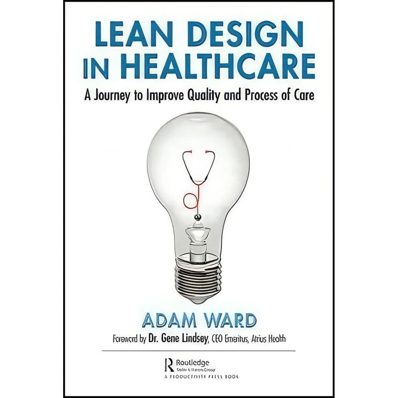 کتاب Lean Design in Healthcare اثر Adam Ward انتشارات Productivity Press