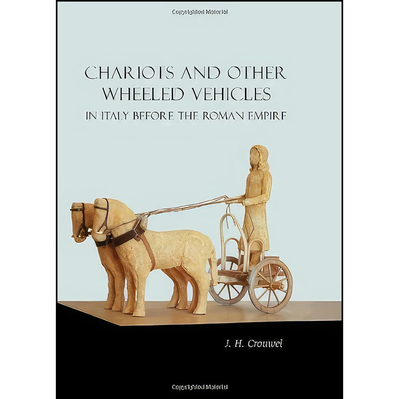 کتاب Chariots and Other Wheeled Vehicles in Italy Before the Roman Empire اثر J. H. Crouwel انتشارات Oxbow Books