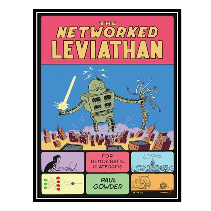 کتاب The Networked Leviathan: For Democratic Platforms اثر Paul Gowder انتشارات مؤلفین طلایی