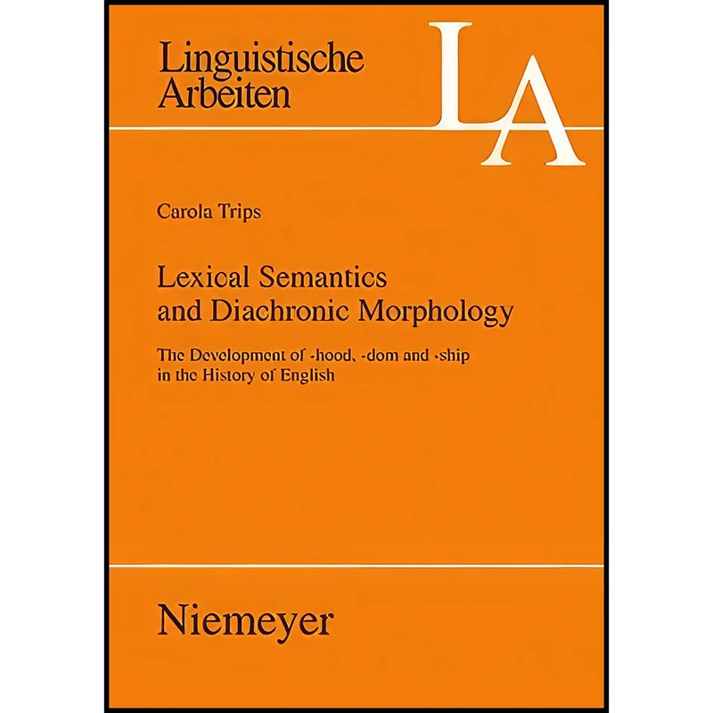 کتاب Lexical semantics and diachronic morphology اثر Carola Trips انتشارات Walter de Gruyter
