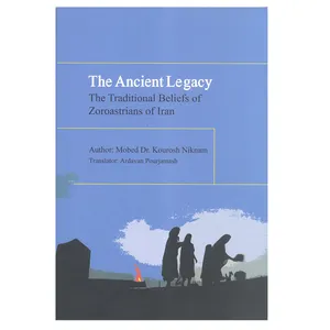 کتاب THE ANCIENT LEGACY اثرMOBED DR. KOUROSH NIKNAM  انتشارت بهجت