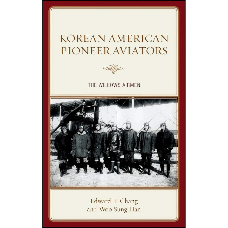 کتاب Korean American Pioneer Aviators اثر Edward T. Chang and Woo Sung Han انتشارات Lexington Books