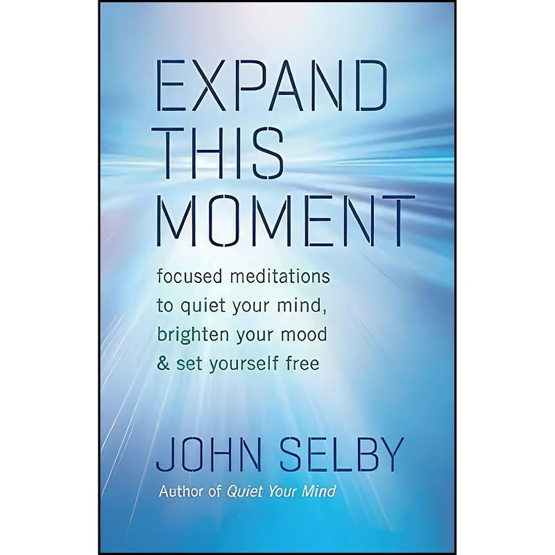 کتاب Expand This Moment اثر John Selby and Birgitta Steiner انتشارات New World Library