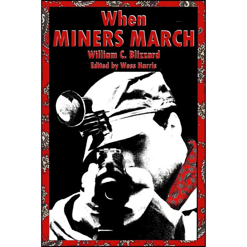 کتاب When Miners March اثر William C. Blizzard and Wess Harris انتشارات PM Press