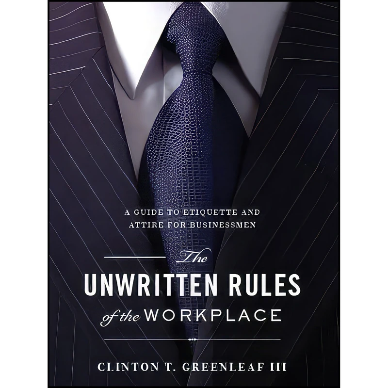 کتاب The Unwritten Rules of the Workplace اثر جمعي از نويسندگان انتشارات Emerald Book Company
