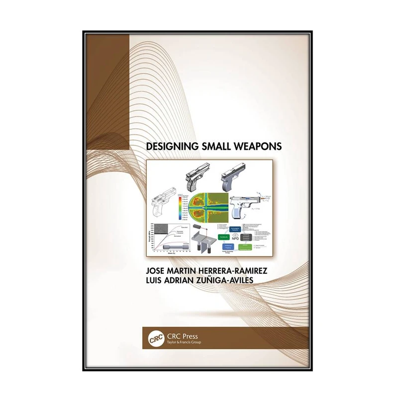   کتاب Designing Small Weapons اثر Jose Herrera-Ramirez and Luis Zuñiga-Aviles انتشارات مؤلفين طلايي