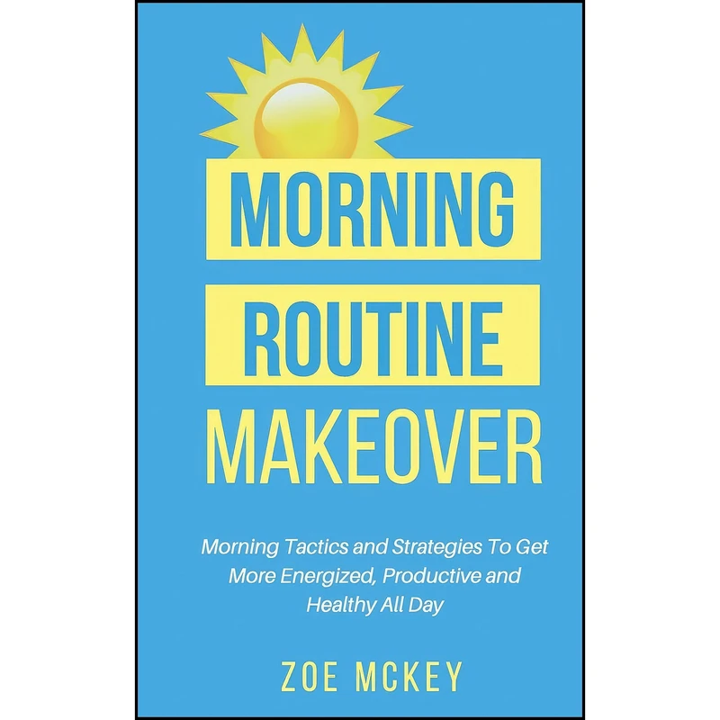 کتاب Morning Routine Makeover اثر Zoe McKey انتشارات تازه ها