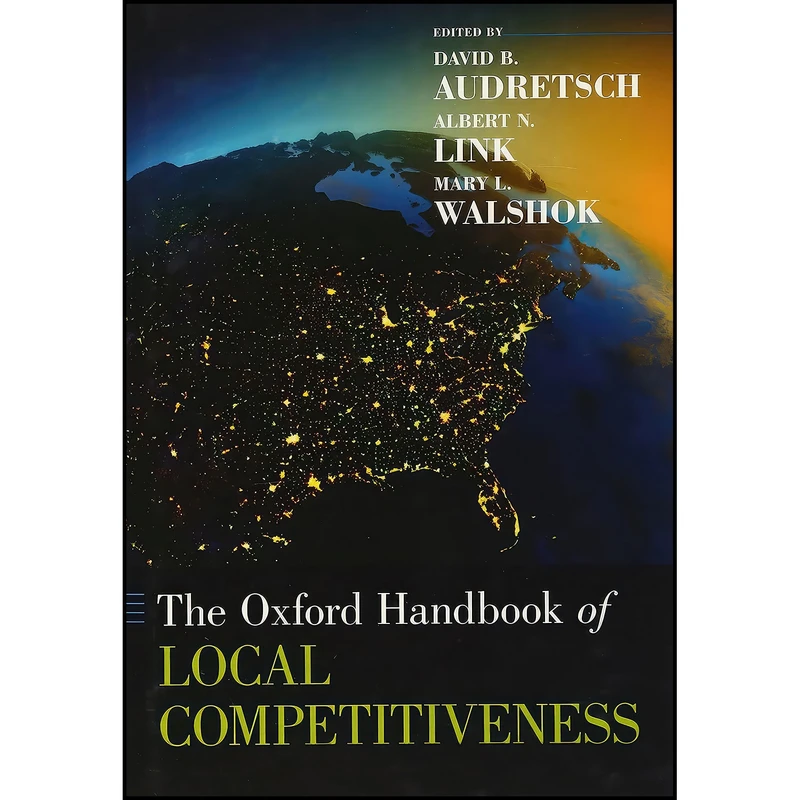 کتاب The Oxford Handbook of Local Competitiveness  اثر جمعي از نويسندگان انتشارات Oxford University Press