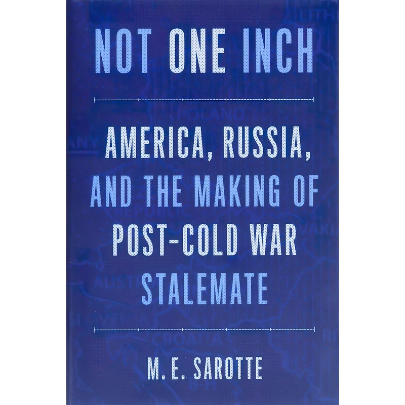 کتاب Not One Inch اثر M. E. Sarotte and Mary E. Sarotte انتشارات Yale University Press