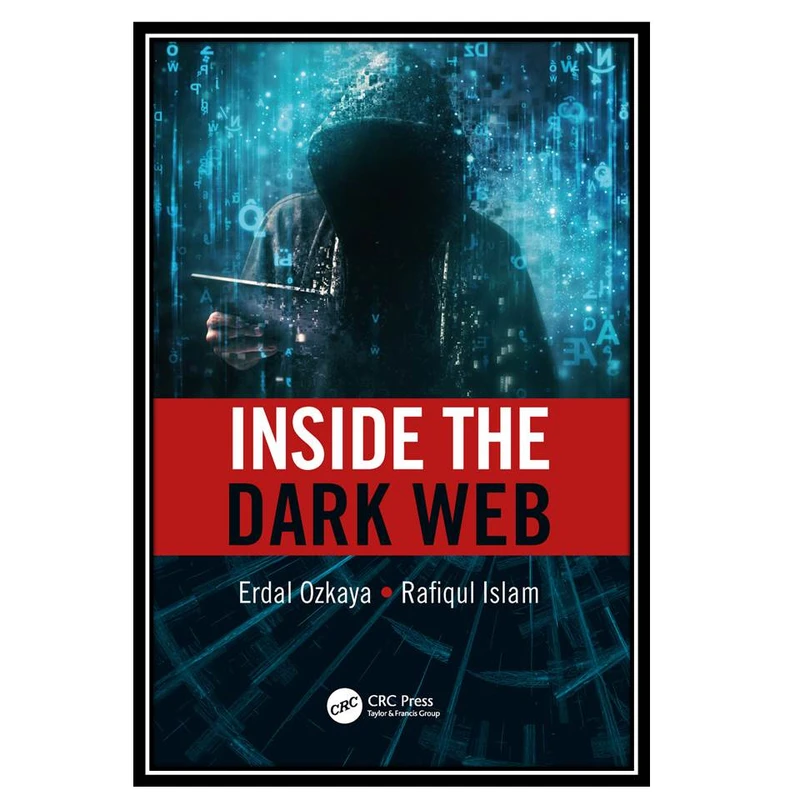 کتاب Inside the Dark Web, 1st Edition اثر Erdal Ozkaya انتشارات مؤلفین طلایی