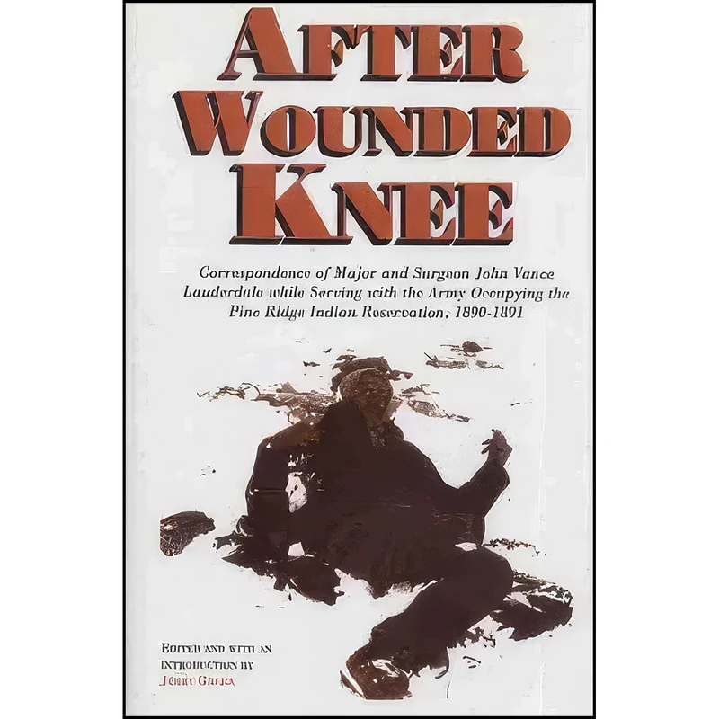 کتاب After Wounded Knee اثر John Vance Lauderdale انتشارات Michigan State University Press