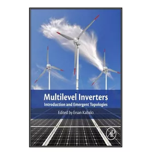 کتاب  Multilevel Inverters اثر Ersan Kabalci انتشارات مؤلفين طلايي