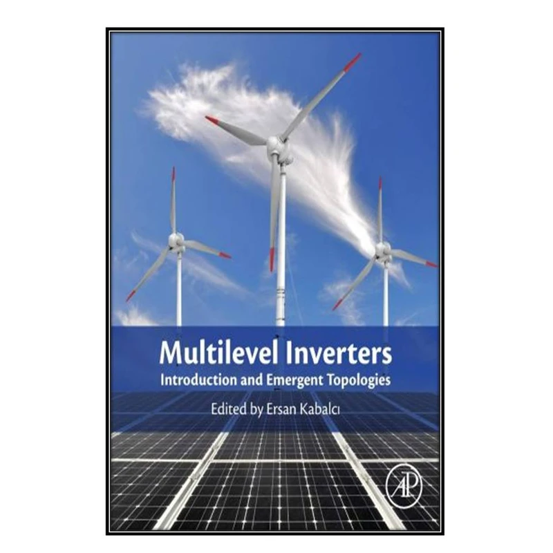 کتاب  Multilevel Inverters اثر Ersan Kabalci انتشارات مؤلفين طلايي