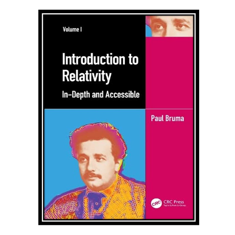 کتاب Introduction to Relativity: In-Depth and Accessible Volume I اثر Paul Bruma انتشارات مؤلفین طلایی
