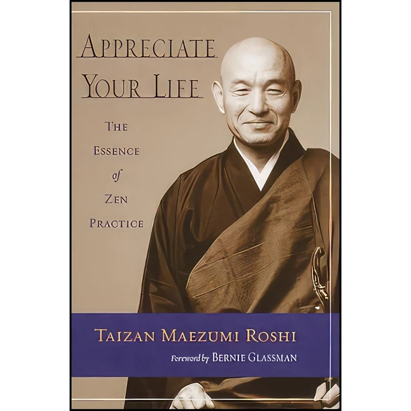 کتاب Appreciate Your Life اثر Taizan Maezumi and Bernie Glassman انتشارات Shambhala