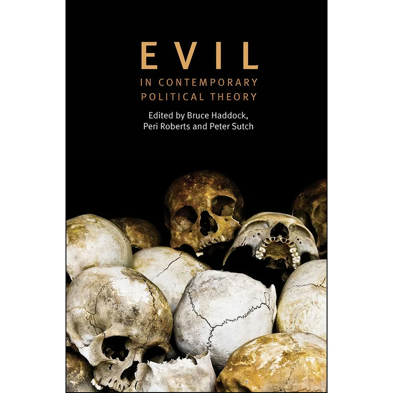 کتاب Evil in Contemporary Political Theory اثر جمعي از نويسندگان انتشارات Edinburgh University Press