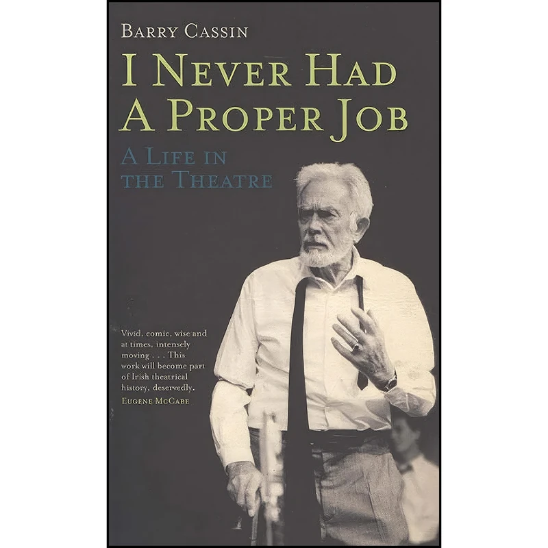 کتاب I Never Had a Proper Job اثر Barry Cassin انتشارات Liberties Press