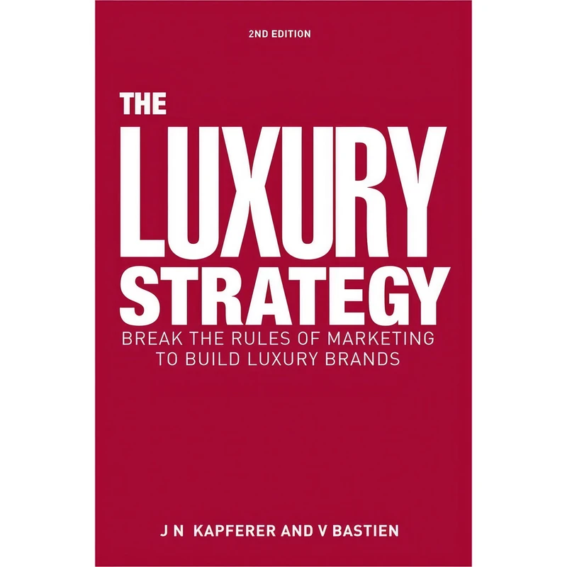 کتاب The Luxury Strategy اثر Jean-Noël Kapferer and Vincent Bastien انتشارات Kogan Page