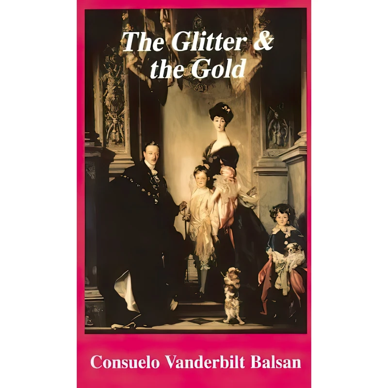 کتاب The Glitter and the Gold اثر Consuelo Vanderbilt Balsan انتشارات Gardners Books