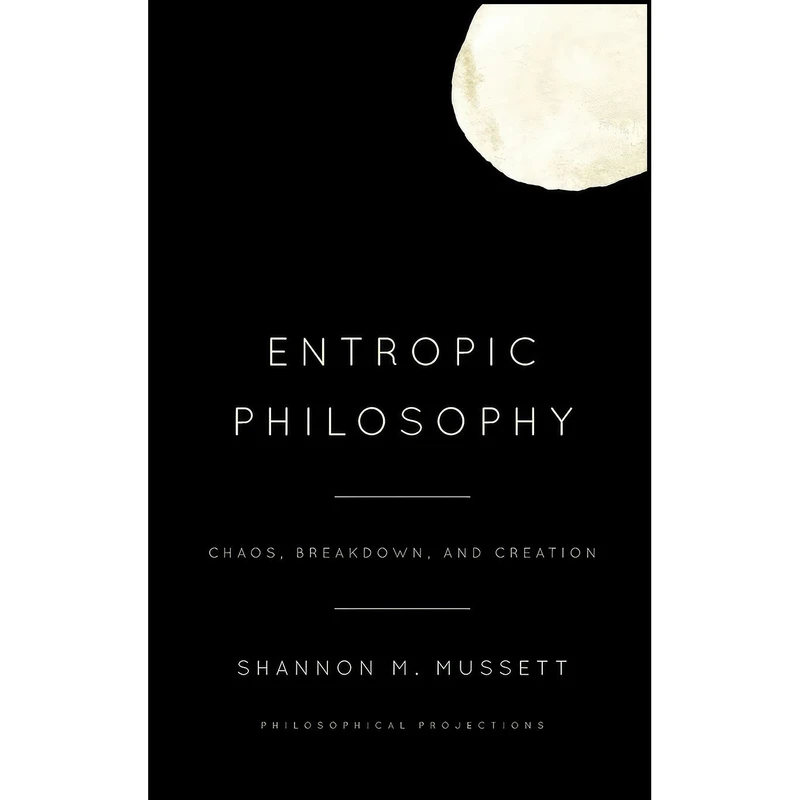 کتاب Entropic Philosophy اثر Shannon M. Mussett انتشارات Rowman And Littlefield Publishers