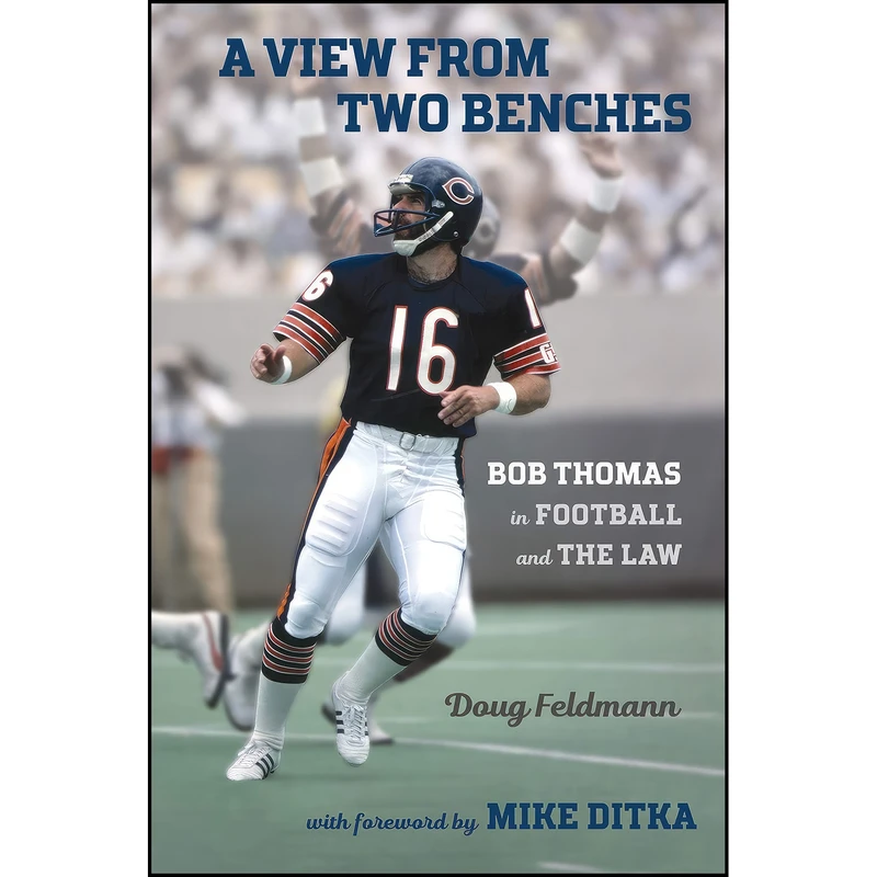 کتاب A View from Two Benches اثر Doug Feldmann and Mike Ditka انتشارات Northern Illinois University Press