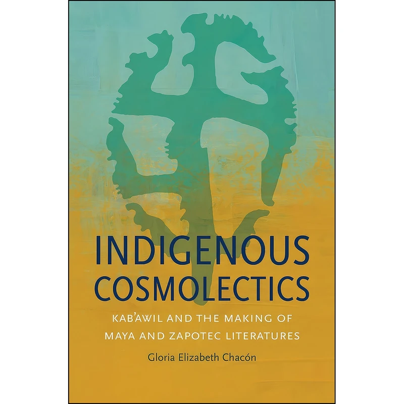 کتاب Indigenous Cosmolectics اثر Chac oacute;n انتشارات The University of North Carolina Press
