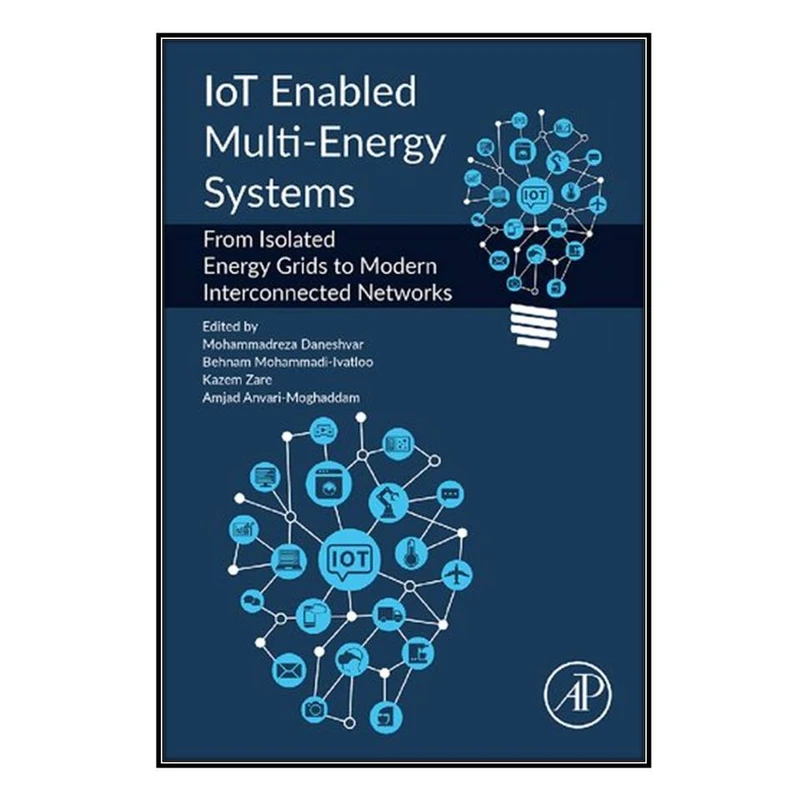   کتاب IoT Enabled Multi-Energy Systems اثر  جمعي از نويسندگان انتشارات مؤلفين طلايي
