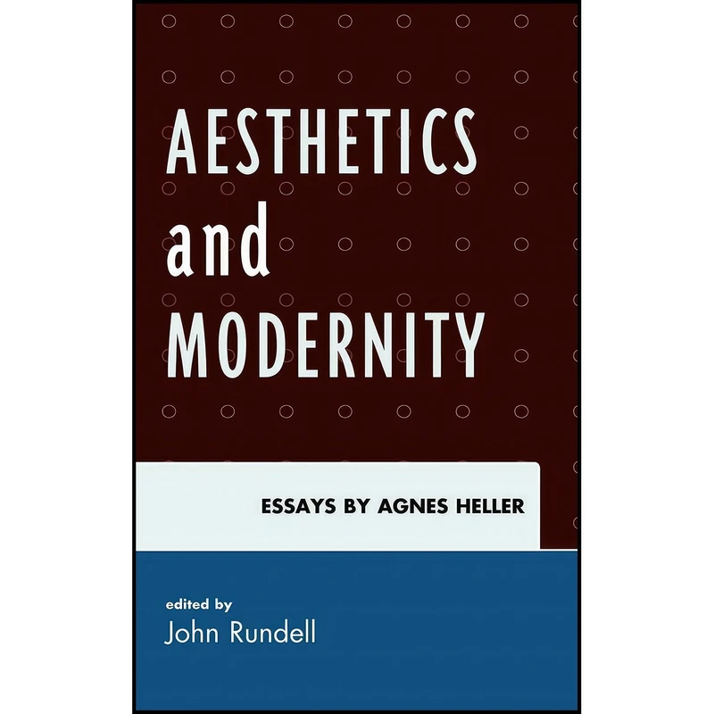 کتاب Aesthetics and Modernity اثر Agnes Heller انتشارات Lexington Books