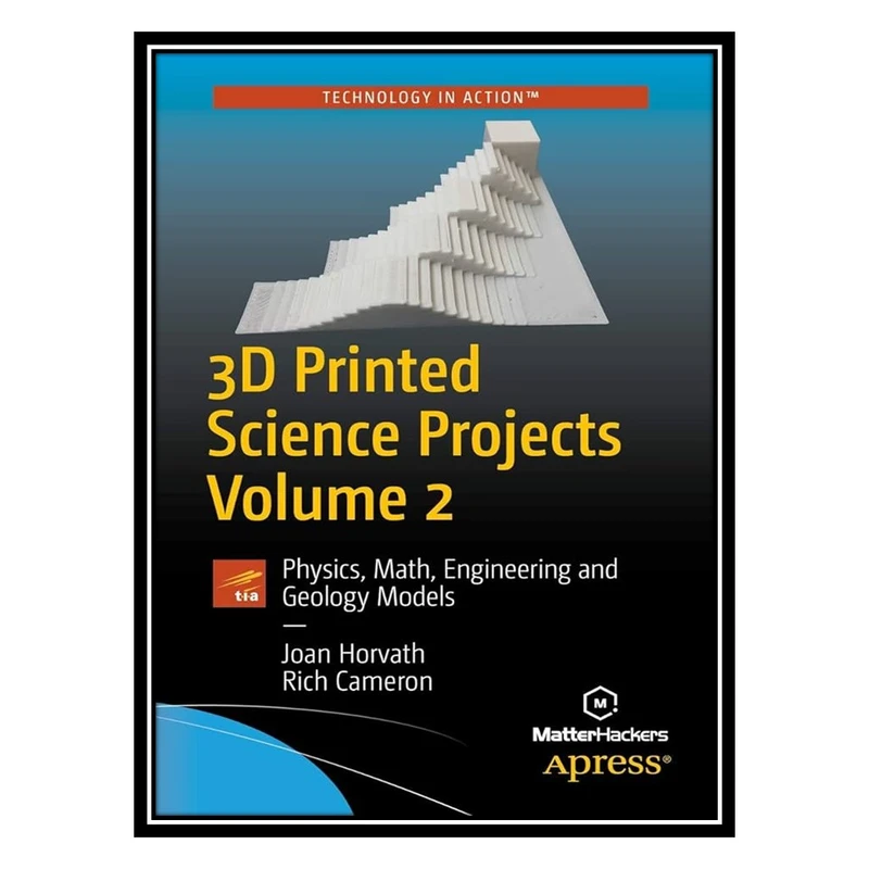  کتاب 3D Printed Science Projects اثر Joan Horvath and Rich Cameron انتشارات مؤلفين طلايي