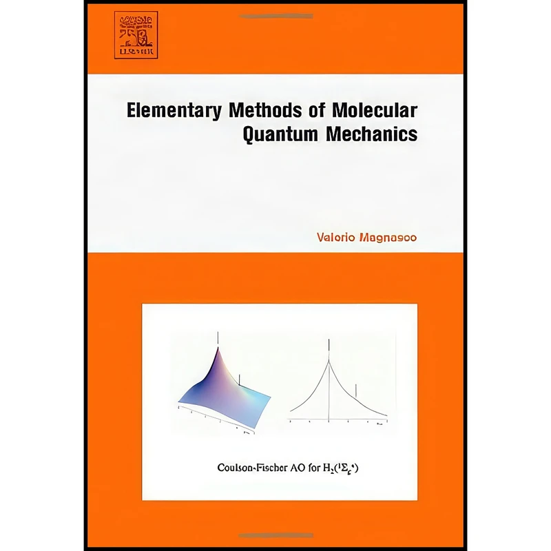 کتاب Elementary Methods of Molecular Quantum Mechanics اثر Valerio Magnasco انتشارات Elsevier Science