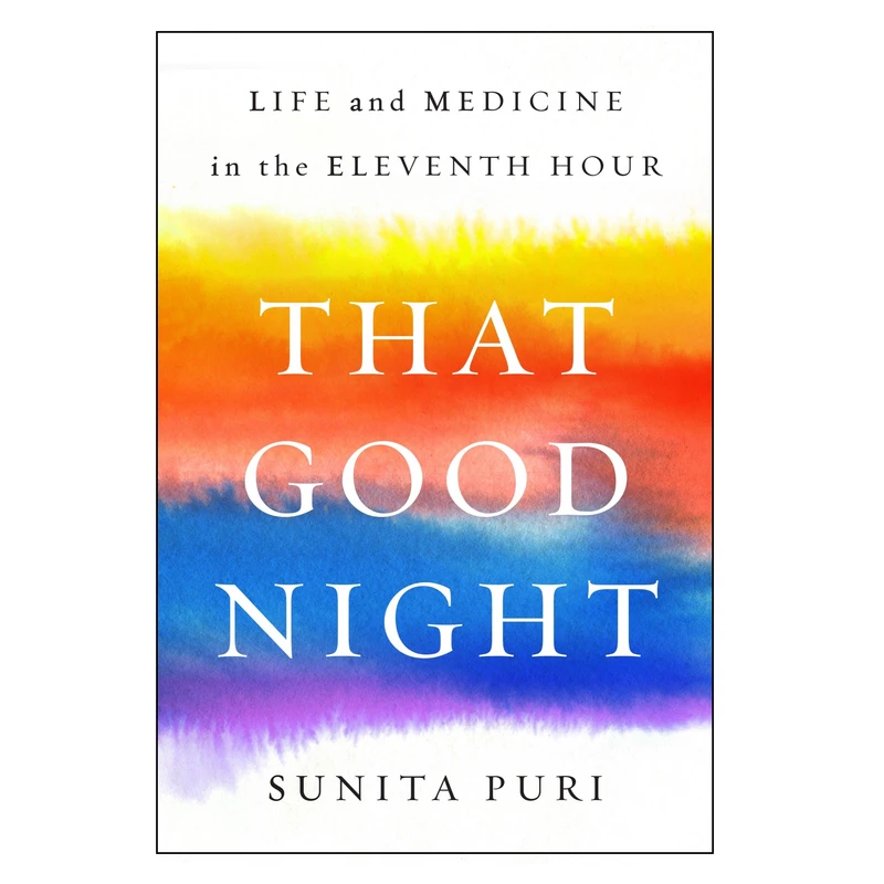 کتاب That Good Night Life and Medicine in the Eleventh Hour اثر Sunita Puri انتشارات Penguin Books