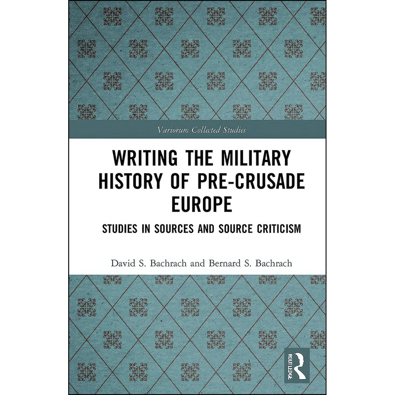 کتاب Writing the Military History of Pre-Crusade Europe  اثر جمعي از نويسندگان انتشارات تازه ها