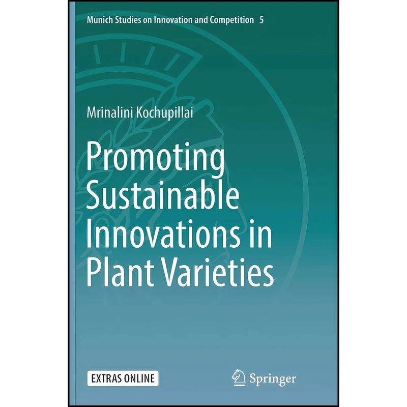 کتاب Promoting Sustainable Innovations in Plant Varieties  اثر Mrinalini Kochupillai انتشارات Springer