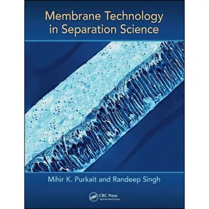 کتاب Membrane Technology in Separation Science اثر Mihir Purkait and Randeep Singh انتشارات CRC Press