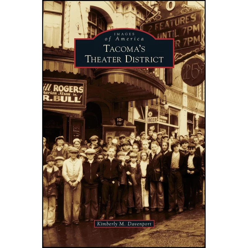 کتاب Tacomas Theater District اثر Kimberly M Davenport انتشارات Arcadia Publishing Library Editions