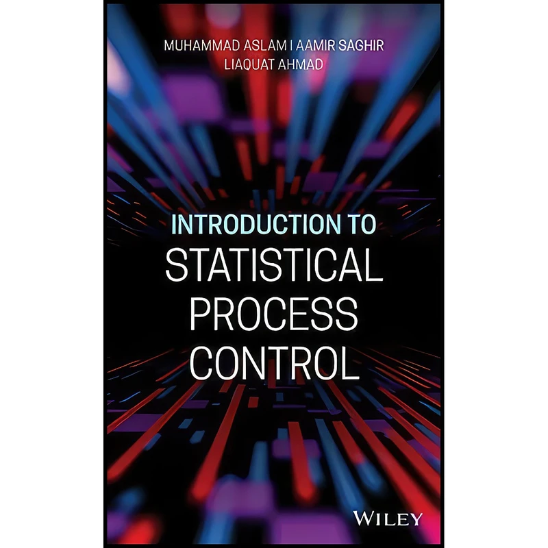 کتاب Introduction to Statistical Process Control اثر Muhammad Aslam انتشارات Wiley