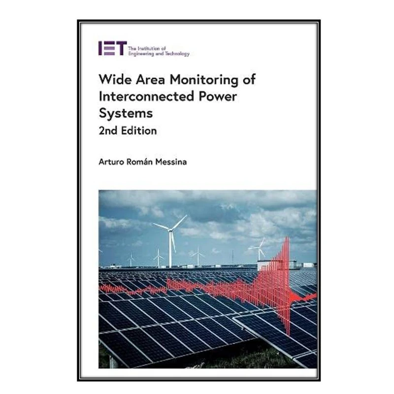   کتاب Wide Area Monitoring of Interconnected Power Systems اثر 	Arturo Román Messina انتشارات مؤلفين طلايي