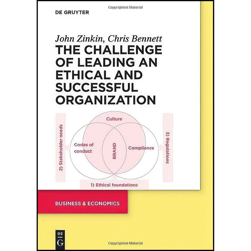 کتاب The Challenge of Leading an Ethical and Successful Organization اثر John Zinkin and Chris Bennett انتشارات De Gruyter
