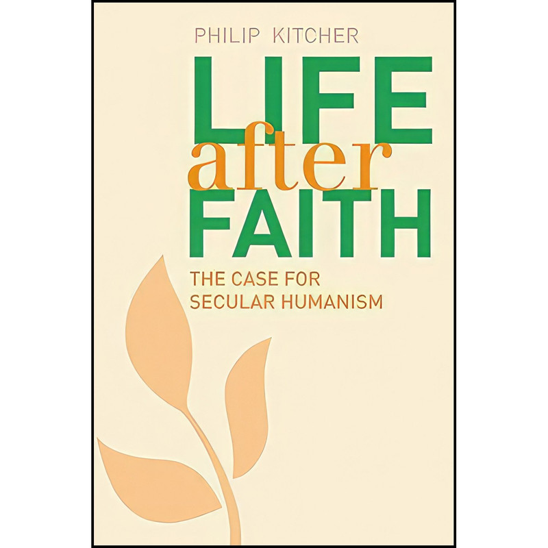 کتاب Life After Faith اثر Philip Kitcher انتشارات Yale University Press
