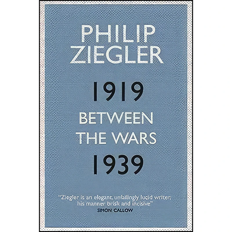 کتاب Between the Wars اثر Philip Ziegler انتشارات MacLehose Press