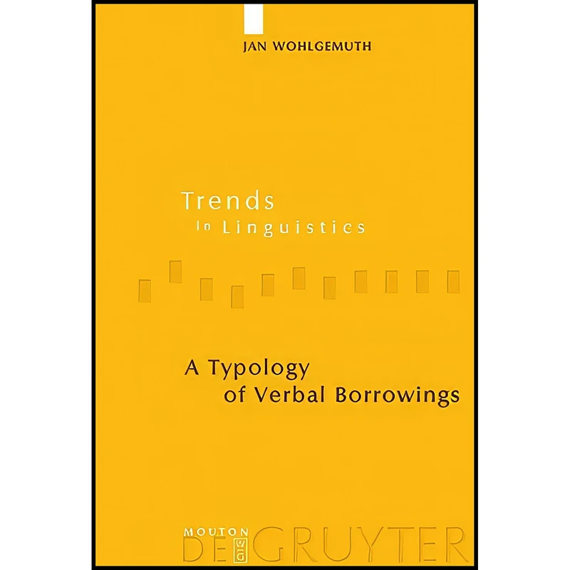 کتاب A Typology of Verbal Borrowings A Typology of Verbal Borrowings اثر Jan Wohlgemuth انتشارات Mouton de Gruyter
