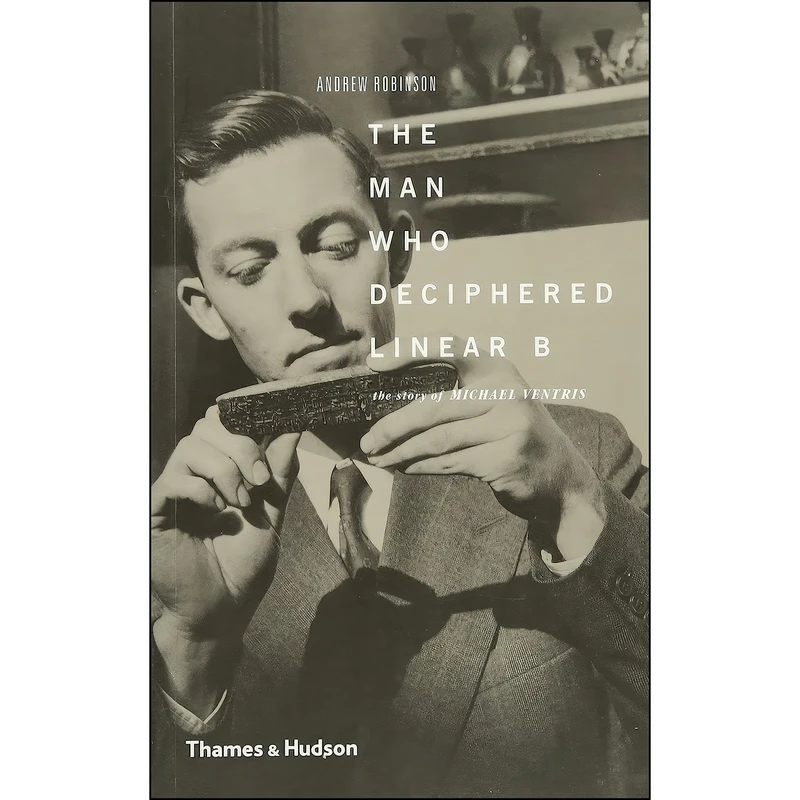 کتاب The Man Who Deciphered Linear B اثر Andrew Robinson انتشارات Thames & Hudson