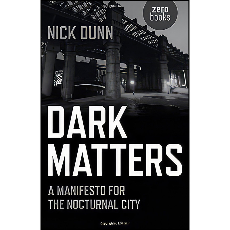 کتاب Dark Matters اثر Nick Dunn انتشارات Zero Books