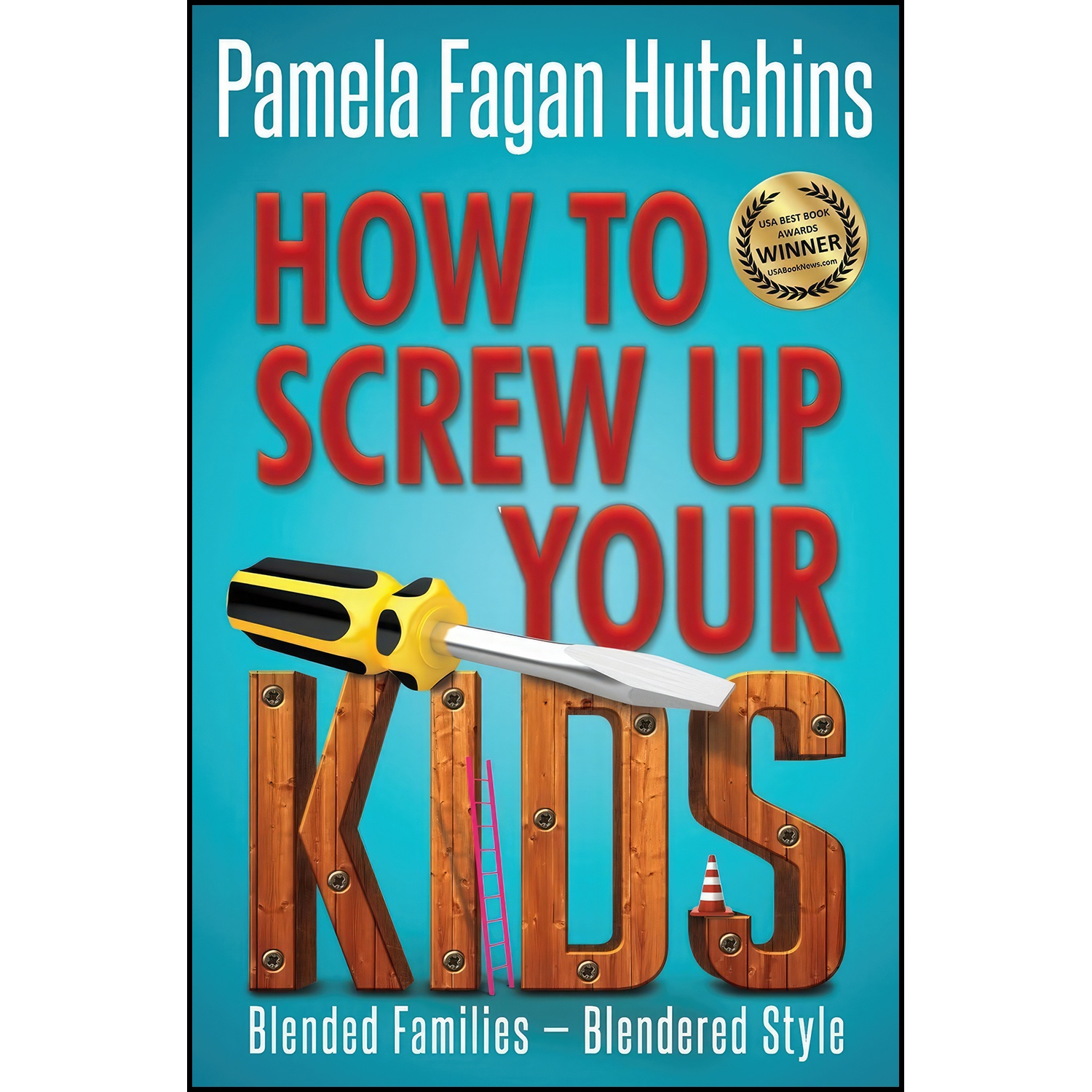 کتاب How to Screw Up Your Kids اثر Pamela Fagan Hutchins انتشارات SkipJack Publishing