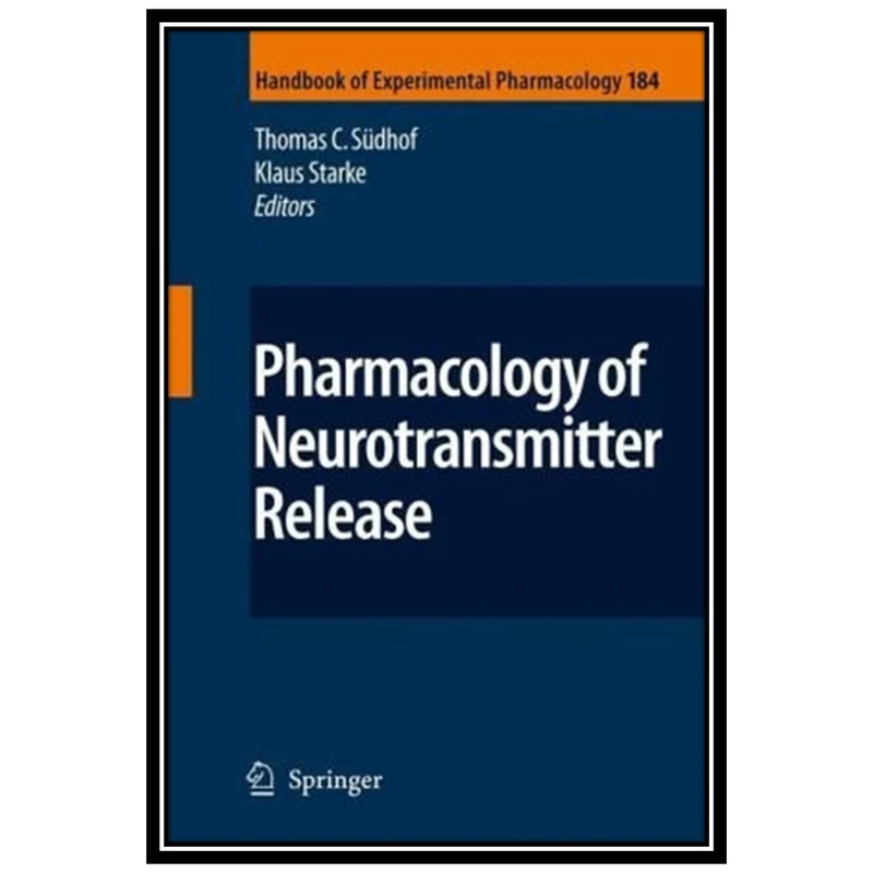 کتاب Pharmacology of Neurotransmitter Release اثر Thomas C. Südhof and Klaus Starke انتشارات مؤلفین طلایی